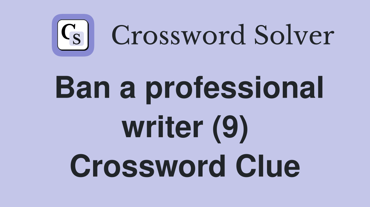 Ban a professional writer (9) Crossword Clue