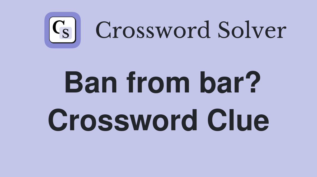 Ban from bar? Crossword Clue