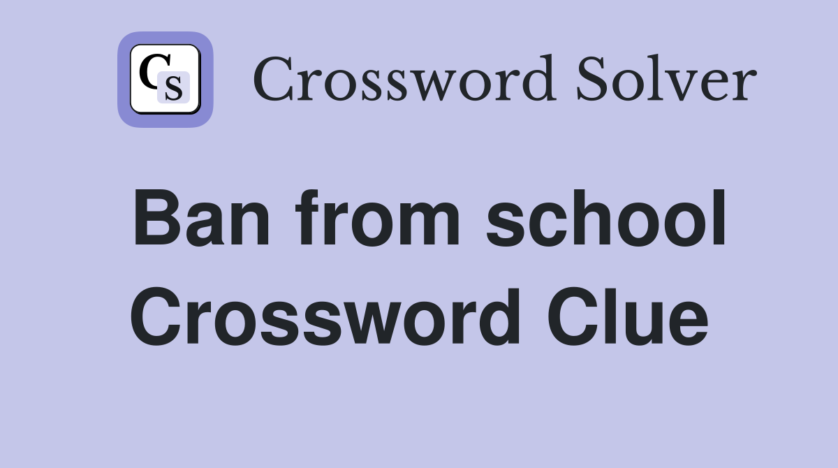Ban from school Crossword Clue