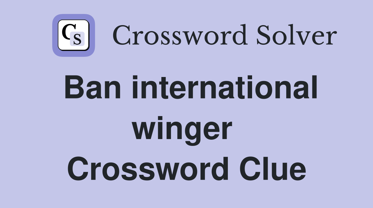 Ban international winger  Crossword Clue