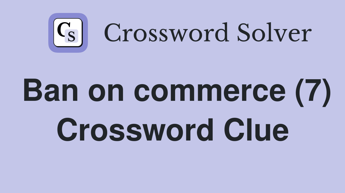 Ban on commerce (7) Crossword Clue