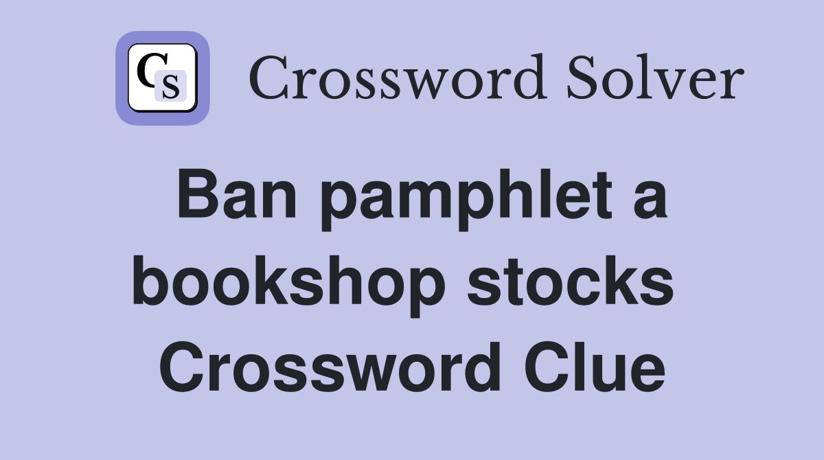 Ban pamphlet a bookshop stocks  Crossword Clue