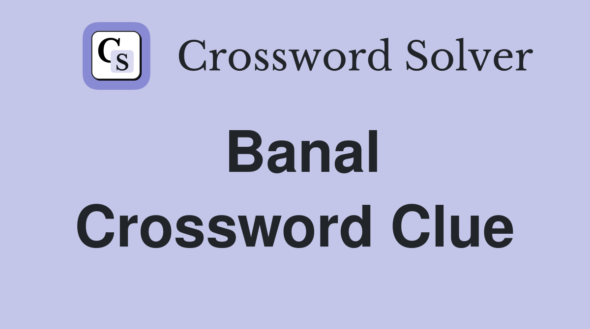 Banal Crossword Clue Answers Crossword Solver