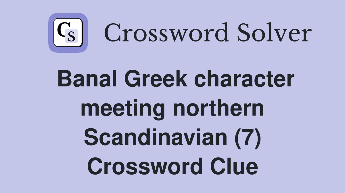 Banal Greek character meeting northern Scandinavian (7) Crossword Clue