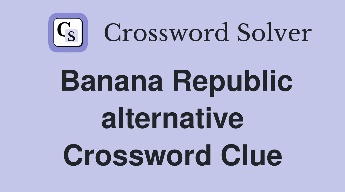 Banana Republic alternative Crossword Clue
