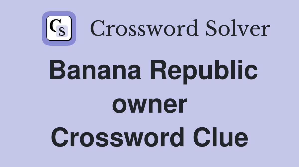 Banana Republic owner Crossword Clue