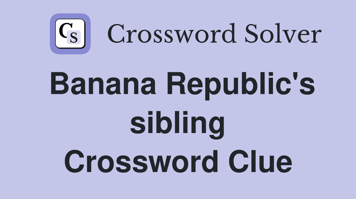 Banana Republic's sibling Crossword Clue