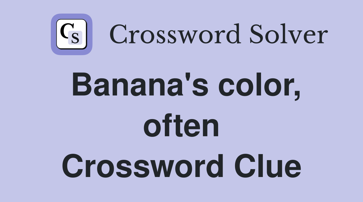 Banana's color, often Crossword Clue
