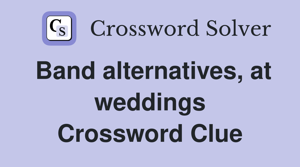 Band alternatives, at weddings Crossword Clue