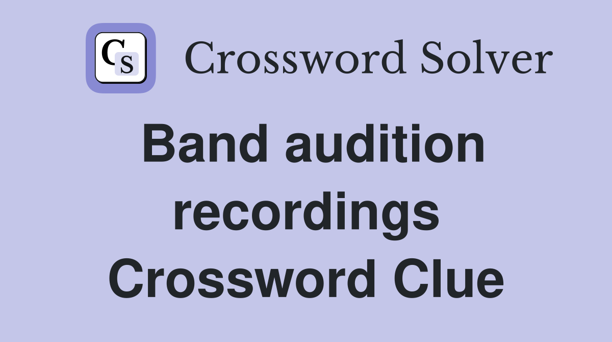 Band audition recordings Crossword Clue