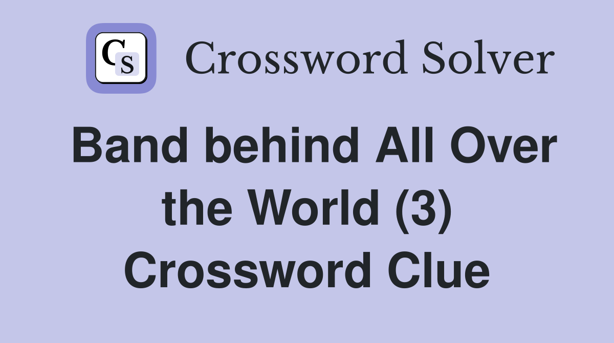 Band behind All Over the World (3) Crossword Clue