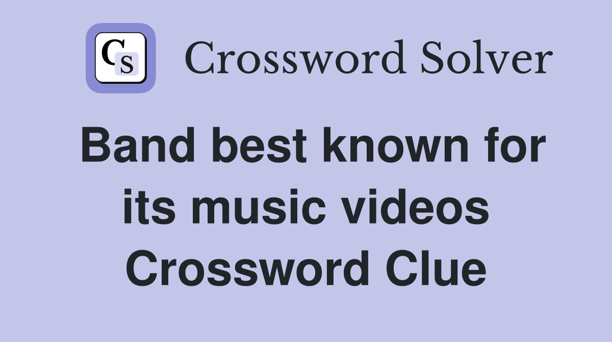 Band best known for its music videos Crossword Clue