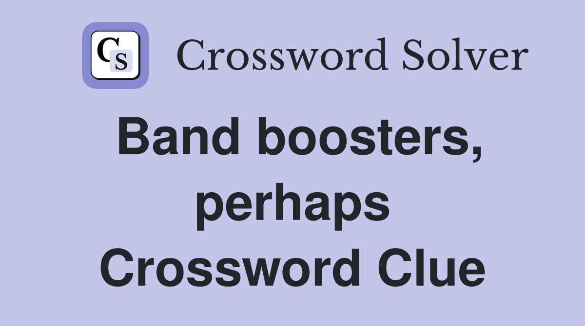 Band boosters, perhaps Crossword Clue