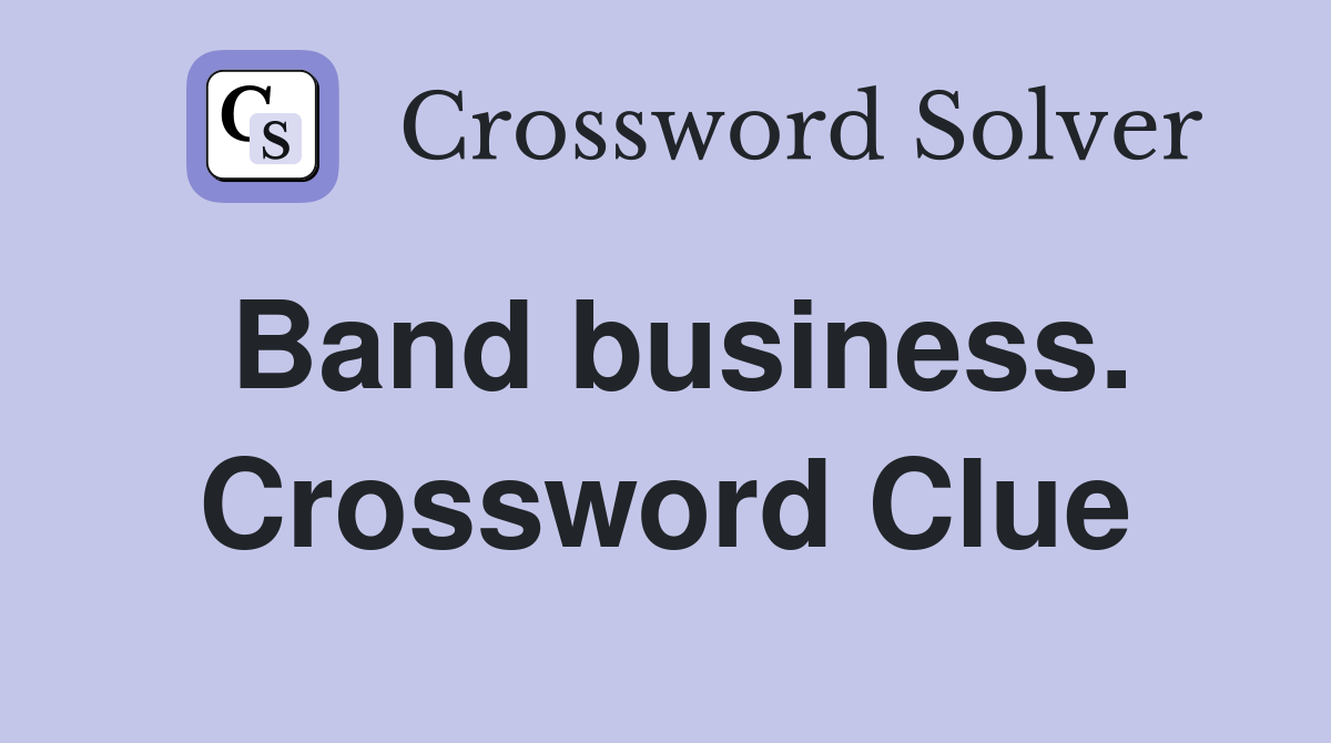 Band business. Crossword Clue