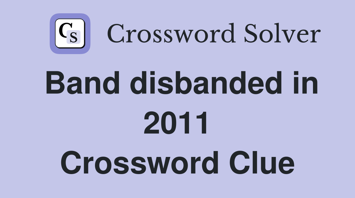 Band disbanded in 2011 Crossword Clue