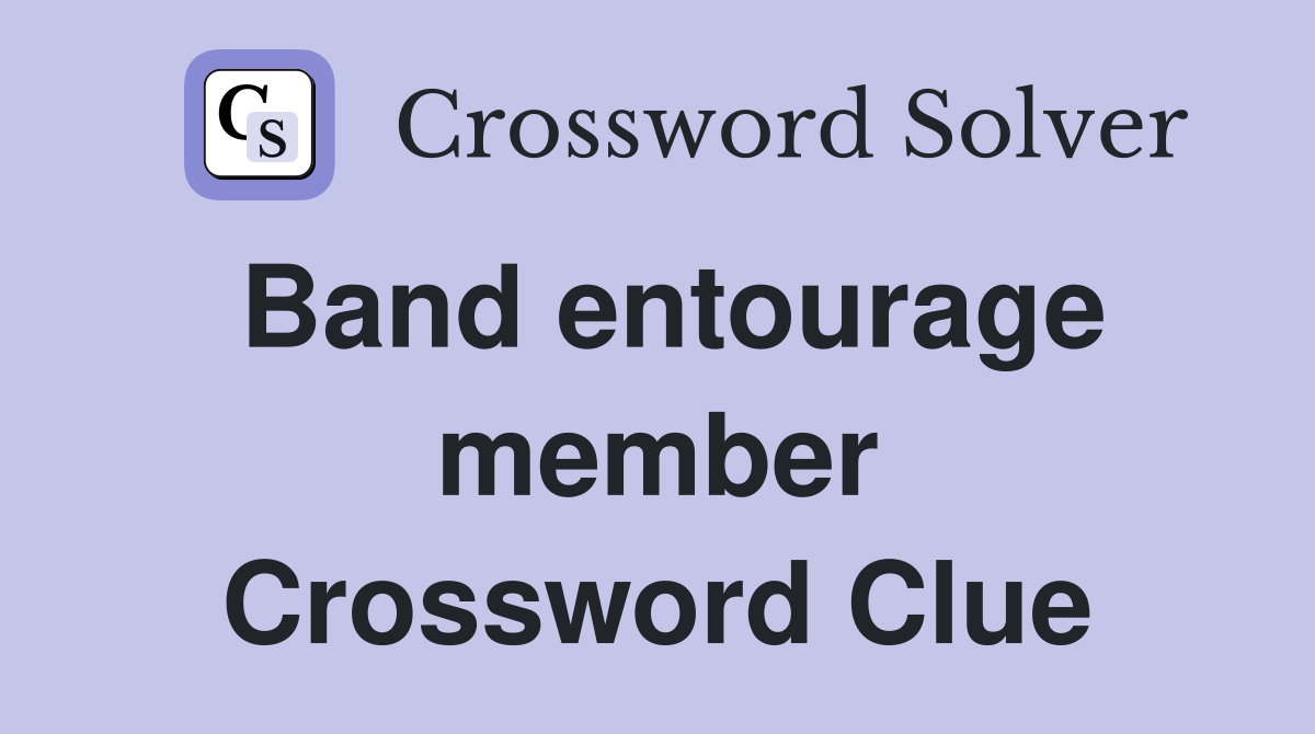 Band entourage member Crossword Clue
