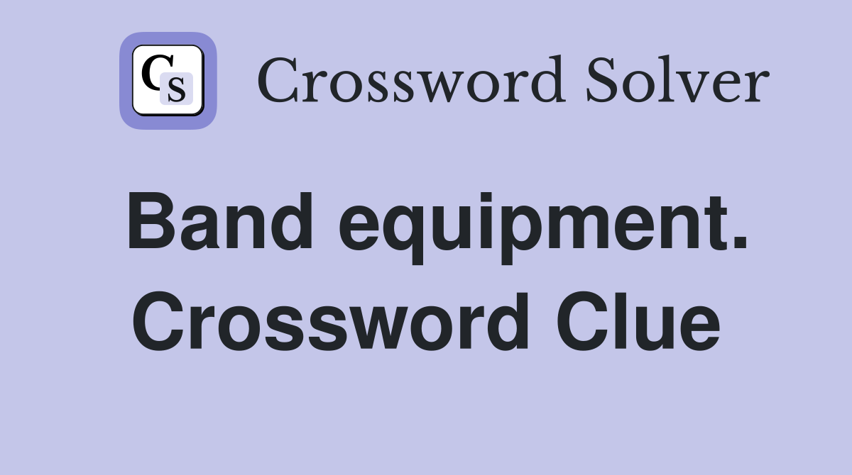 Band equipment. Crossword Clue