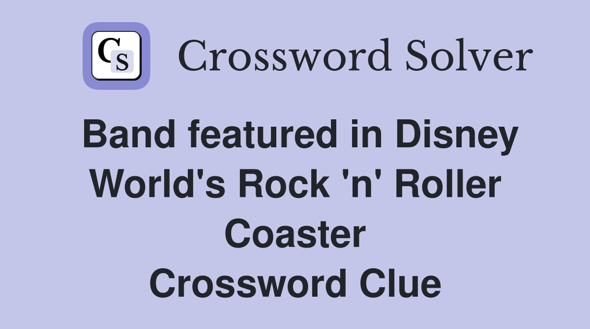 Band featured in Disney World's Rock 'n' Roller Coaster Crossword Clue