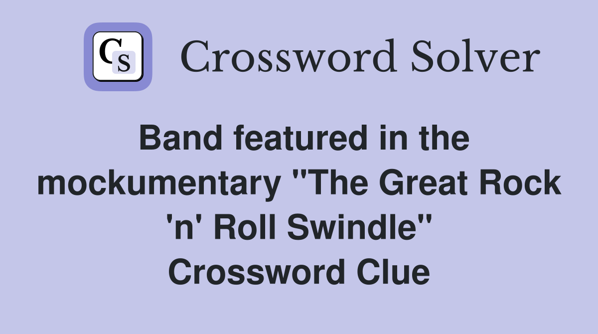 Band featured in the mockumentary "The Great Rock 'n' Roll Swindle" Crossword Clue