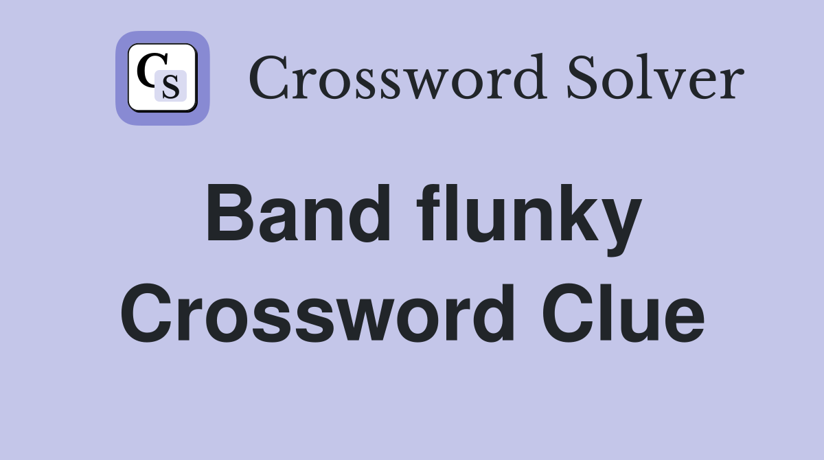 Band flunky Crossword Clue