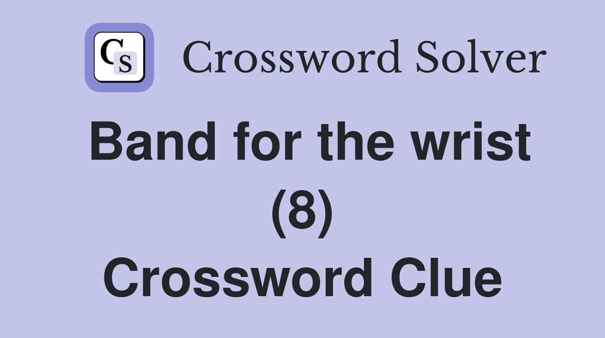 Band for the wrist (8) Crossword Clue