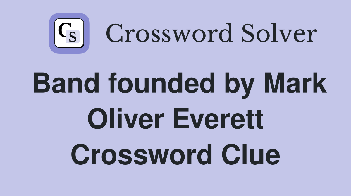 Band founded by Mark Oliver Everett Crossword Clue
