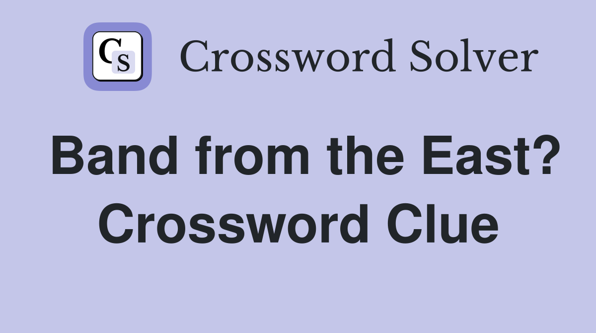 Band from the East? Crossword Clue