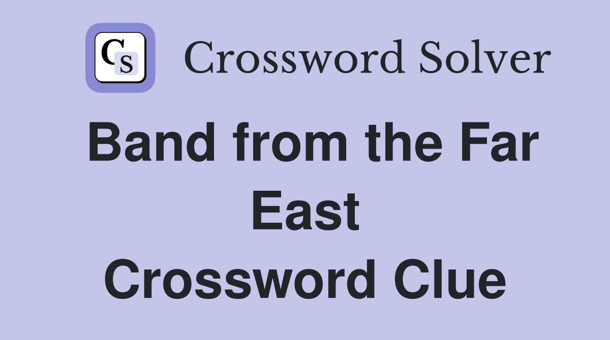 Band from the Far East Crossword Clue