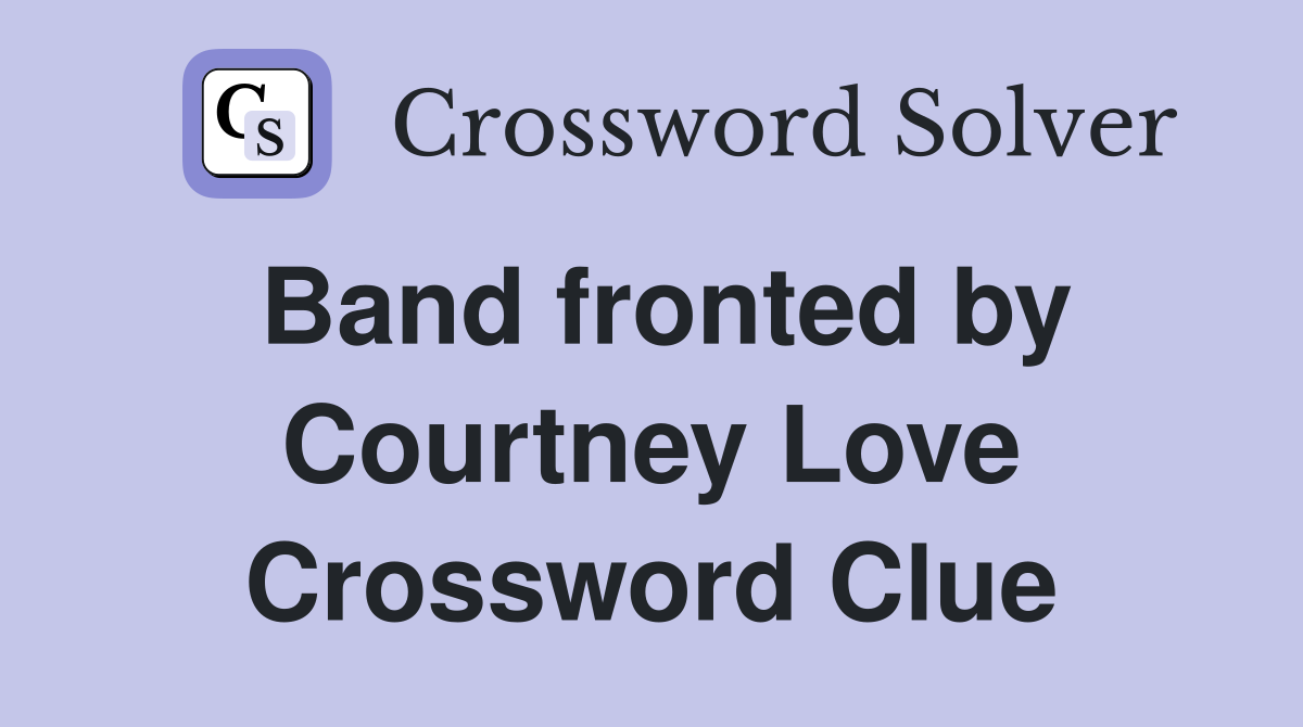 Band fronted by Courtney Love Crossword Clue