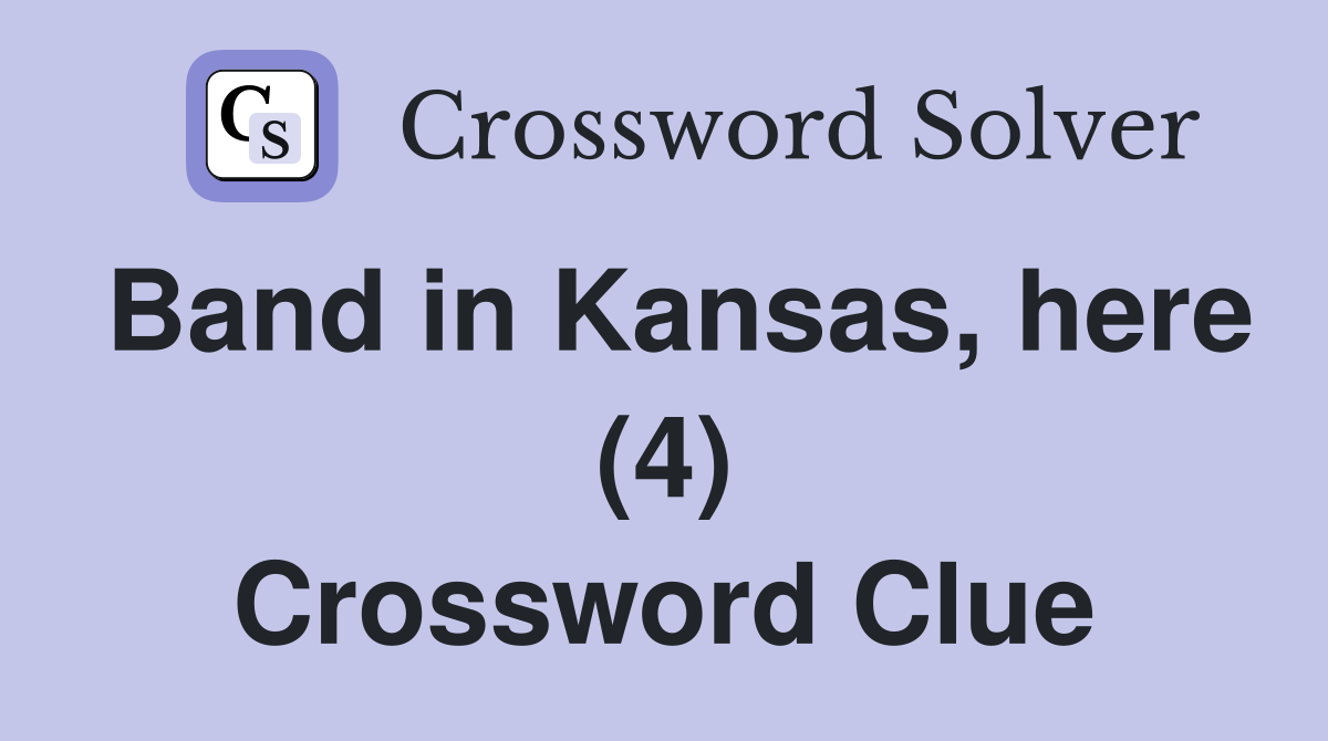 Band in Kansas, here (4) Crossword Clue