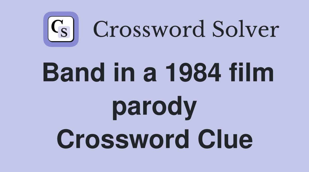Band in a 1984 film parody Crossword Clue