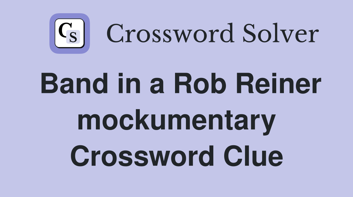 Band in a Rob Reiner mockumentary Crossword Clue