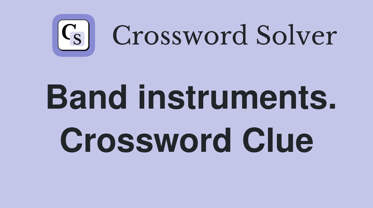 Band instruments. Crossword Clue