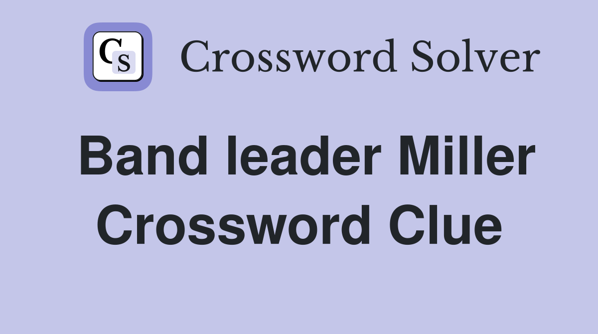 Band leader Miller Crossword Clue