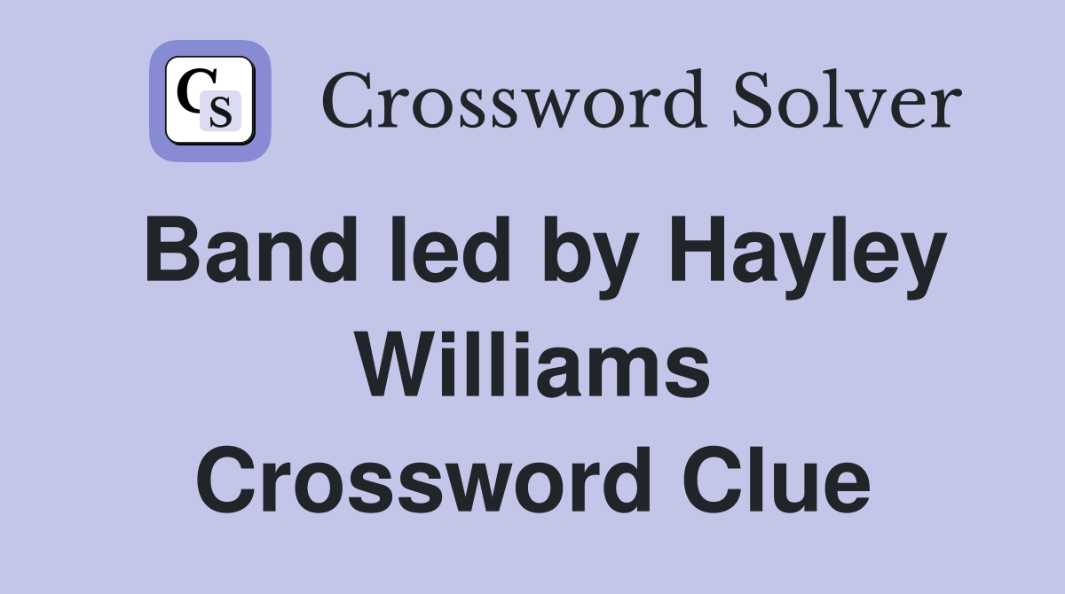 Band led by Hayley Williams Crossword Clue