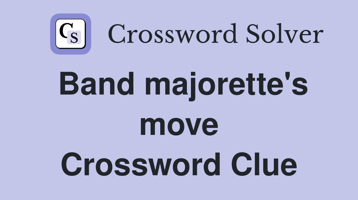 Band majorette's move Crossword Clue
