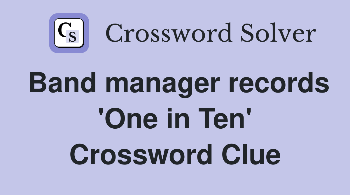 Band manager records 'One in Ten' Crossword Clue