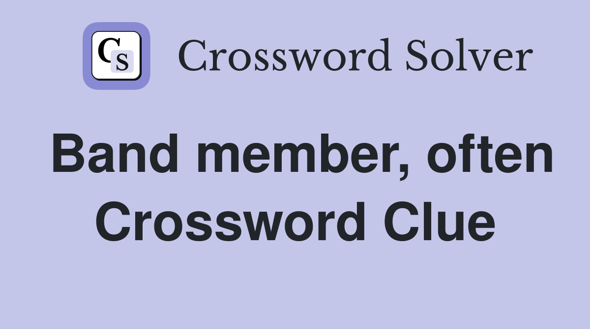Band member, often Crossword Clue