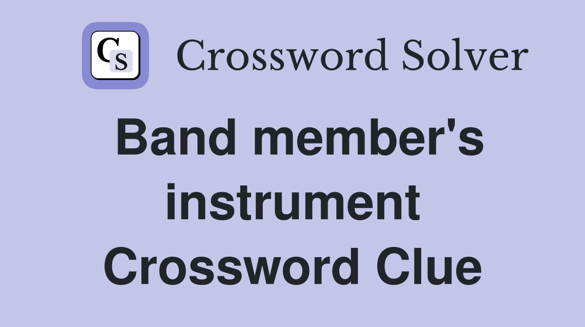 Band member's instrument Crossword Clue