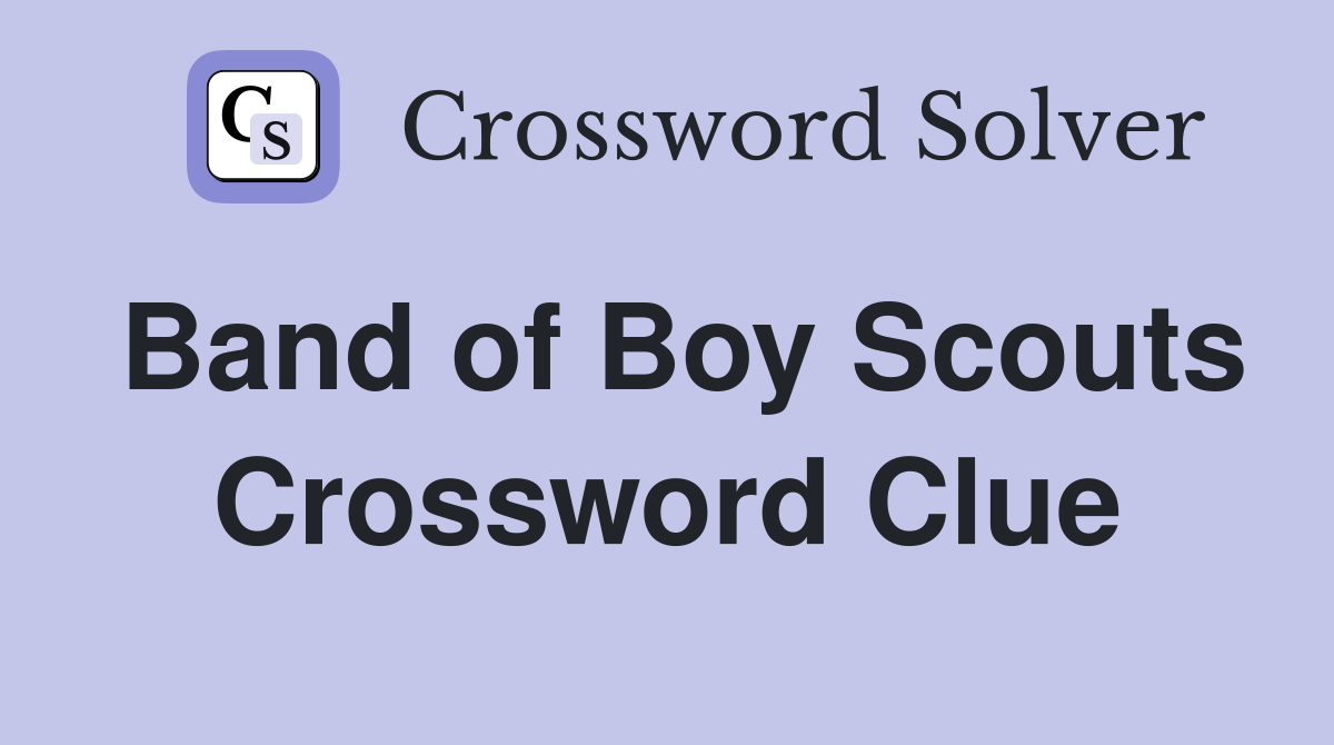 Band of Boy Scouts Crossword Clue