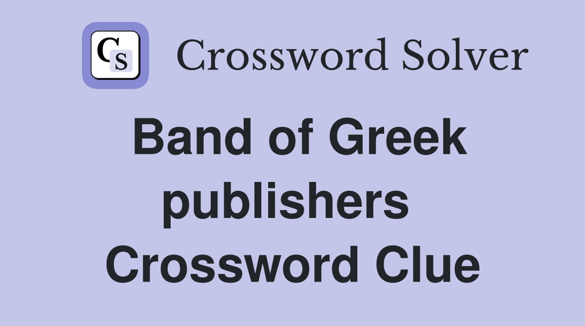 Band of Greek publishers  Crossword Clue