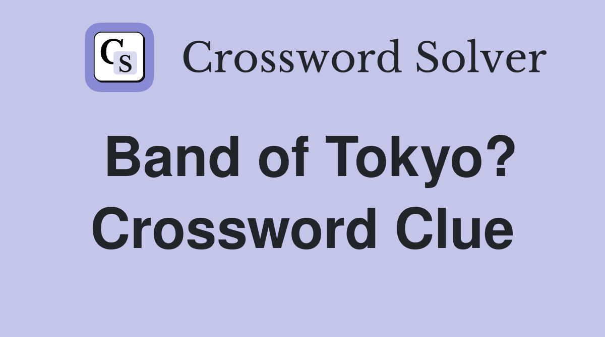 Band of Tokyo? Crossword Clue