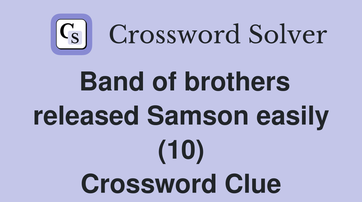 Band of brothers released Samson easily (10) Crossword Clue