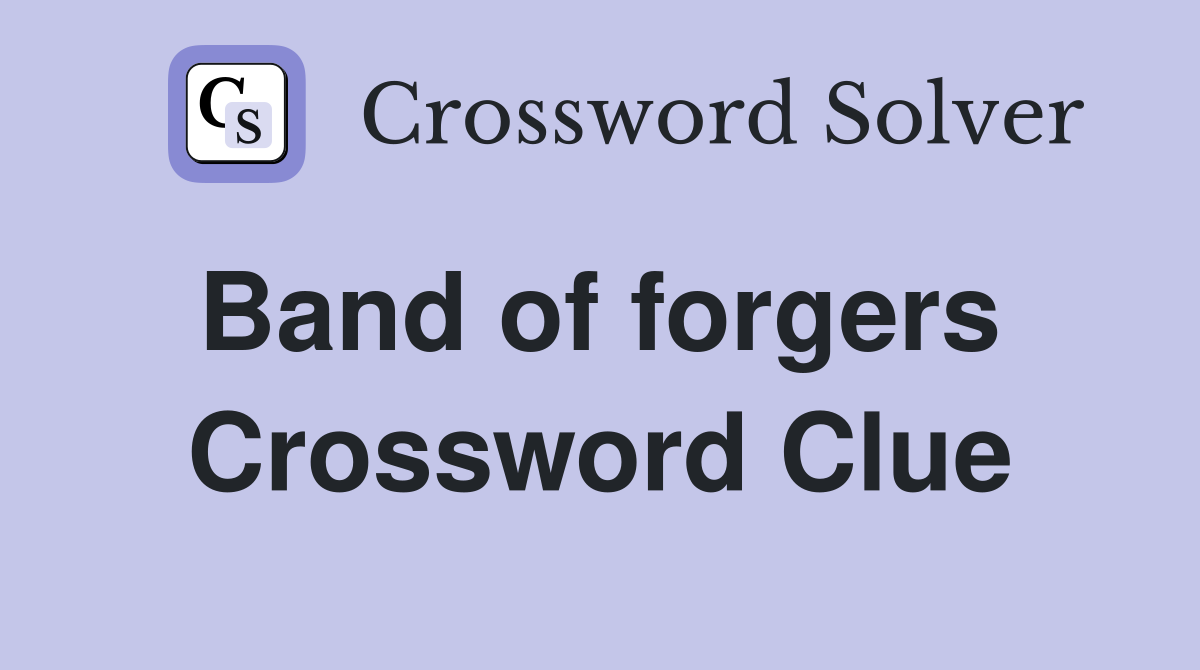 Band of forgers  Crossword Clue