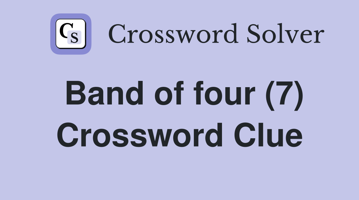 Band of four (7) Crossword Clue