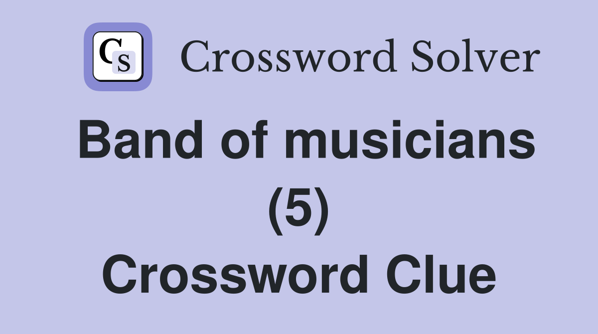 Band of musicians (5) Crossword Clue