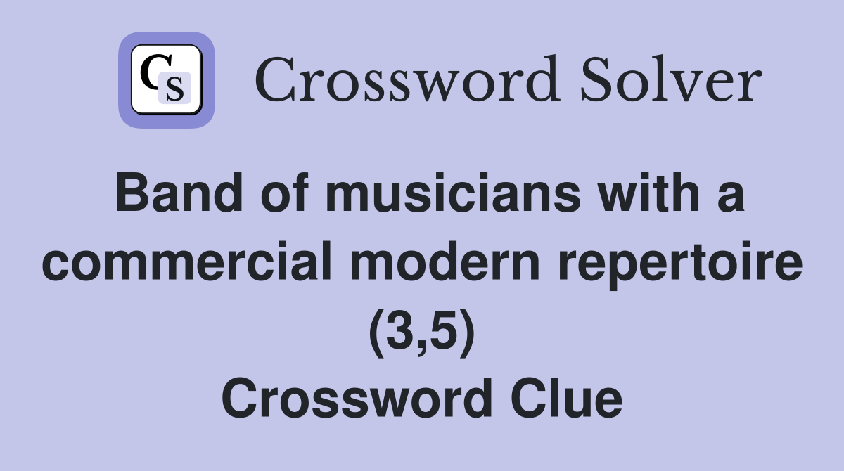Band of musicians with a commercial modern repertoire (3,5) Crossword Clue