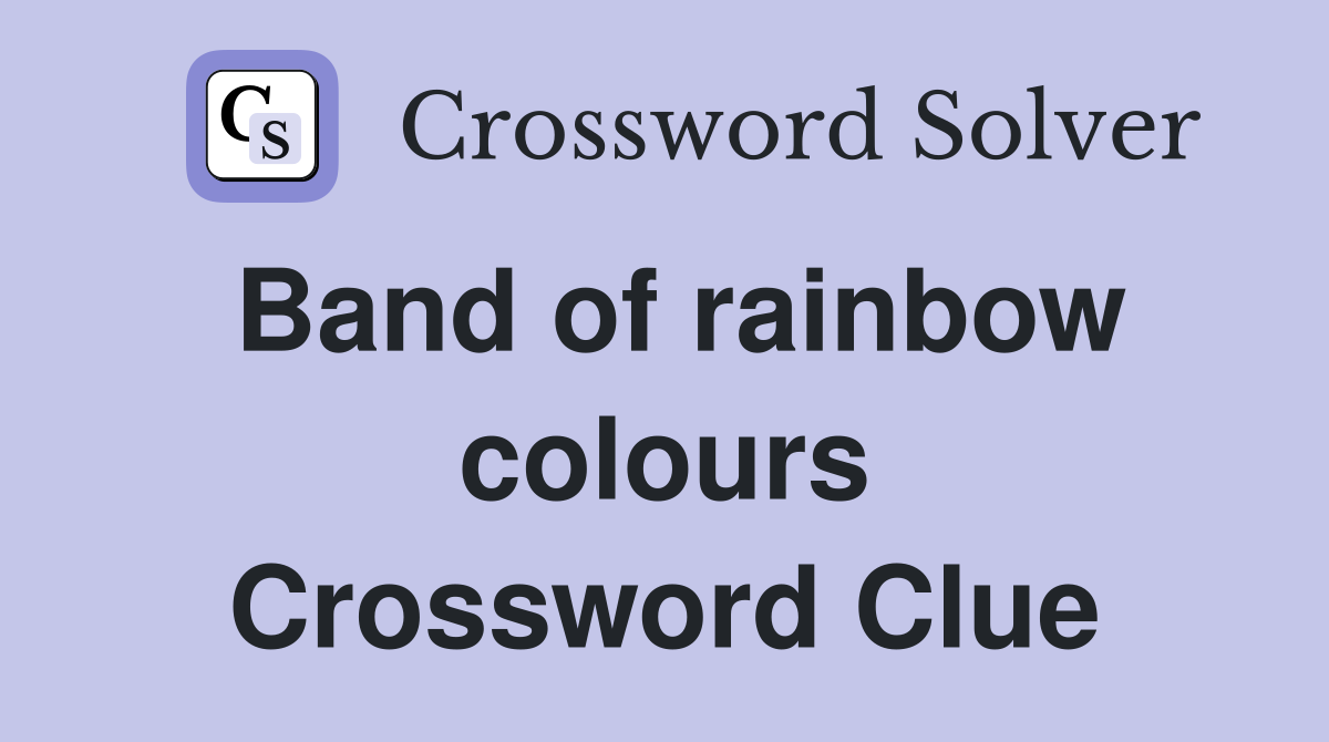 Band of rainbow colours Crossword Clue