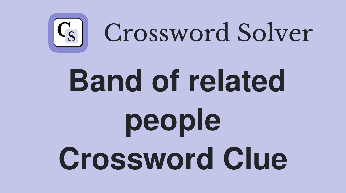 Band of related people Crossword Clue