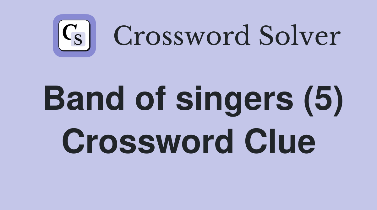 Band of singers (5) Crossword Clue